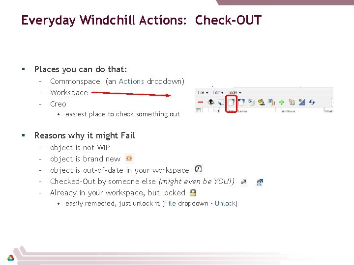 Everyday Windchill Actions: Check-OUT § Places you can do that: – Commonspace (an Actions