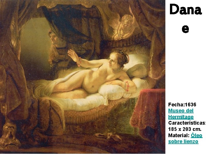 Dana e Fecha: 1636 Museo del Hermitage Características: 185 x 203 cm. Material: Óleo