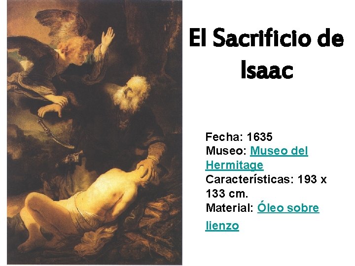 El Sacrificio de Isaac Fecha: 1635 Museo: Museo del Hermitage Características: 193 x 133