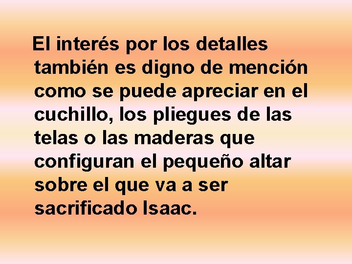 El interés por los detalles también es digno de mención como se puede apreciar