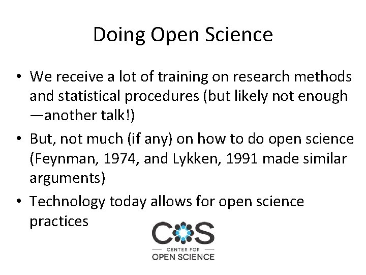 Doing Open Science • We receive a lot of training on research methods and