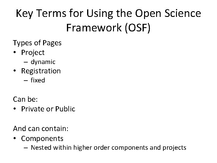 Key Terms for Using the Open Science Framework (OSF) Types of Pages • Project