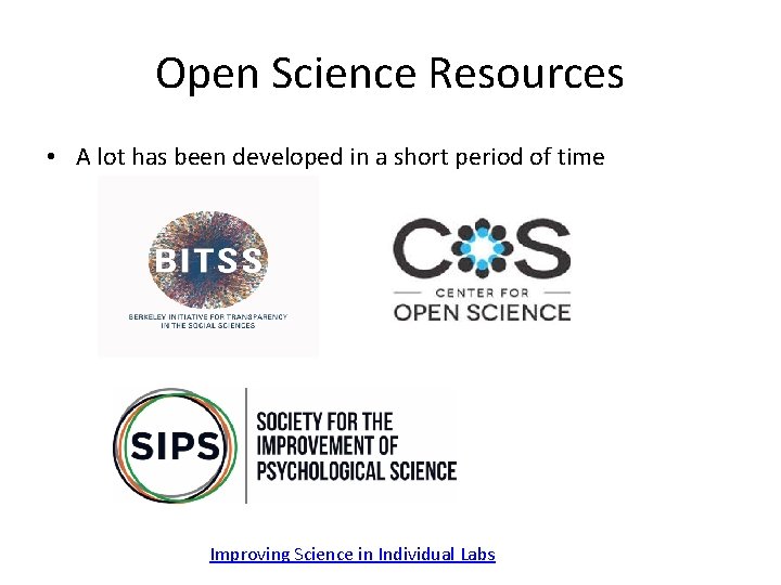 Open Science Resources • A lot has been developed in a short period of