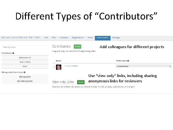 Different Types of “Contributors” Add colleagues for different projects Use “view only” links, including