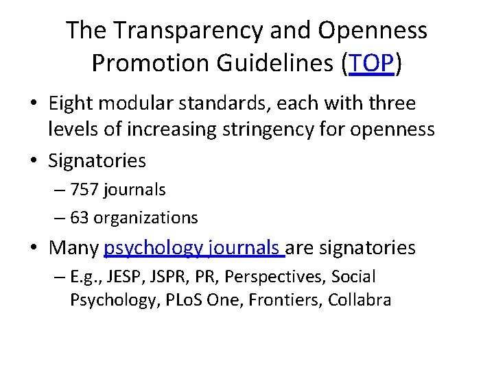The Transparency and Openness Promotion Guidelines (TOP) • Eight modular standards, each with three