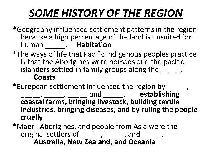 SOME HISTORY OF THE REGION *Geography influenced settlement patterns in the region because a