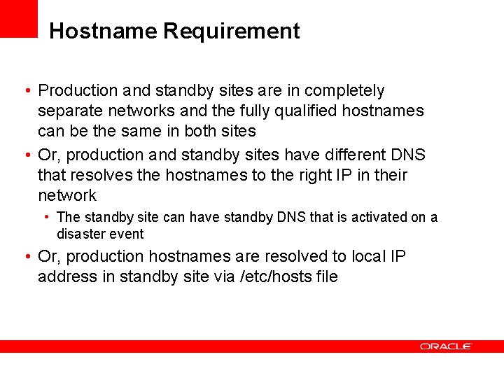 Hostname Requirement • Production and standby sites are in completely separate networks and the