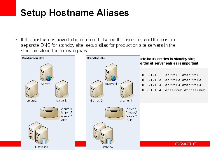 Setup Hostname Aliases • If the hostnames have to be different between the two