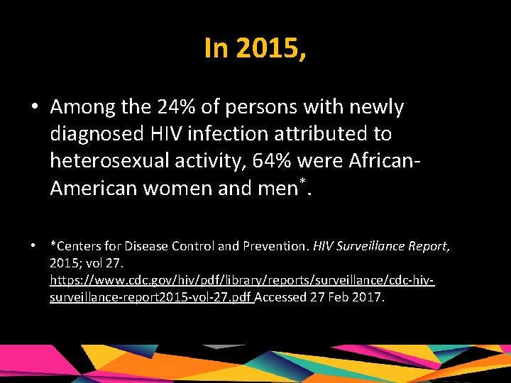 In 2015, • Among the 24% of persons with newly diagnosed HIV infection attributed