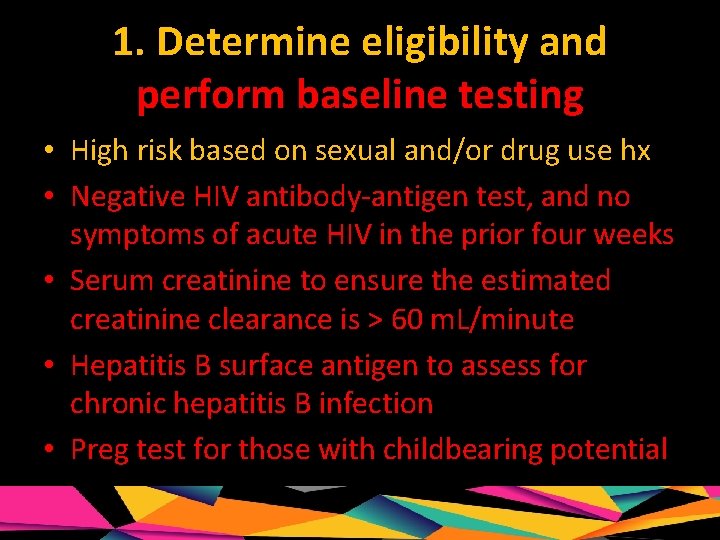 1. Determine eligibility and perform baseline testing • High risk based on sexual and/or