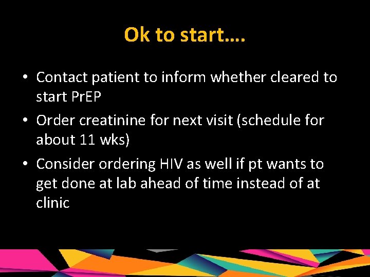 Ok to start…. • Contact patient to inform whether cleared to start Pr. EP