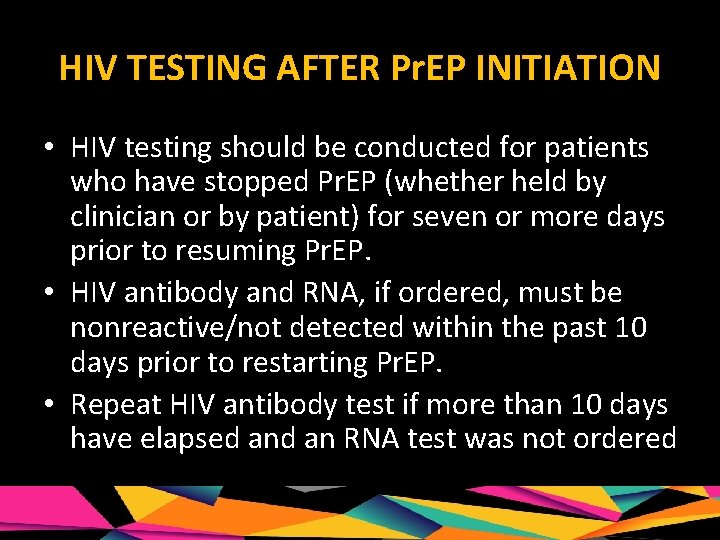 HIV TESTING AFTER Pr. EP INITIATION • HIV testing should be conducted for patients