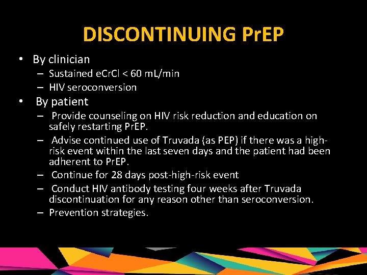 DISCONTINUING Pr. EP • By clinician – Sustained e. Cr. Cl < 60 m.