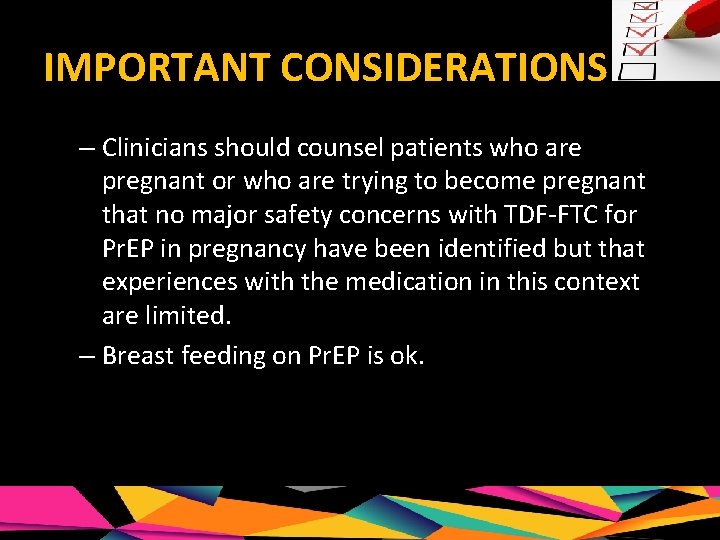 IMPORTANT CONSIDERATIONS – Clinicians should counsel patients who are pregnant or who are trying