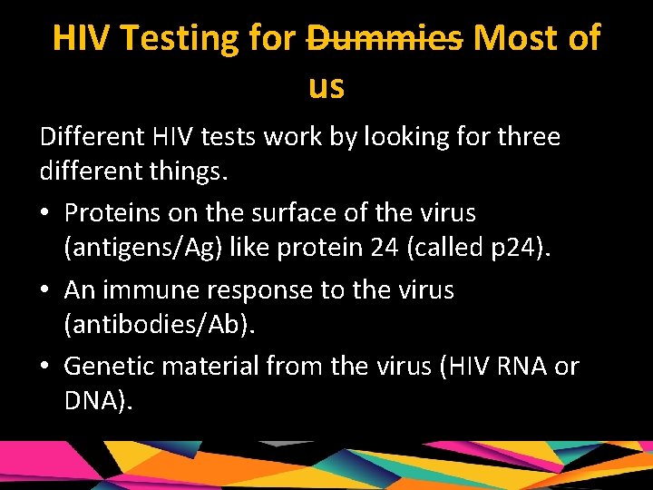 HIV Testing for Dummies Most of us Different HIV tests work by looking for