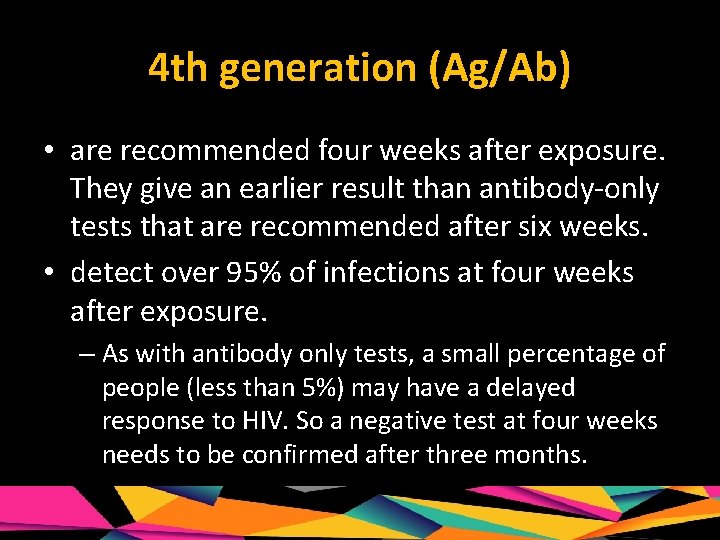 4 th generation (Ag/Ab) • are recommended four weeks after exposure. They give an