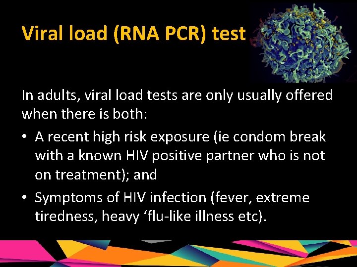 Viral load (RNA PCR) test In adults, viral load tests are only usually offered