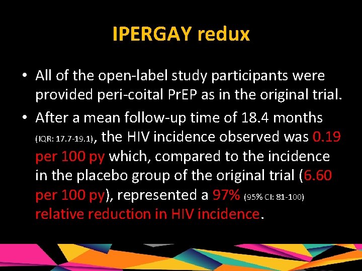 IPERGAY redux • All of the open-label study participants were provided peri-coital Pr. EP