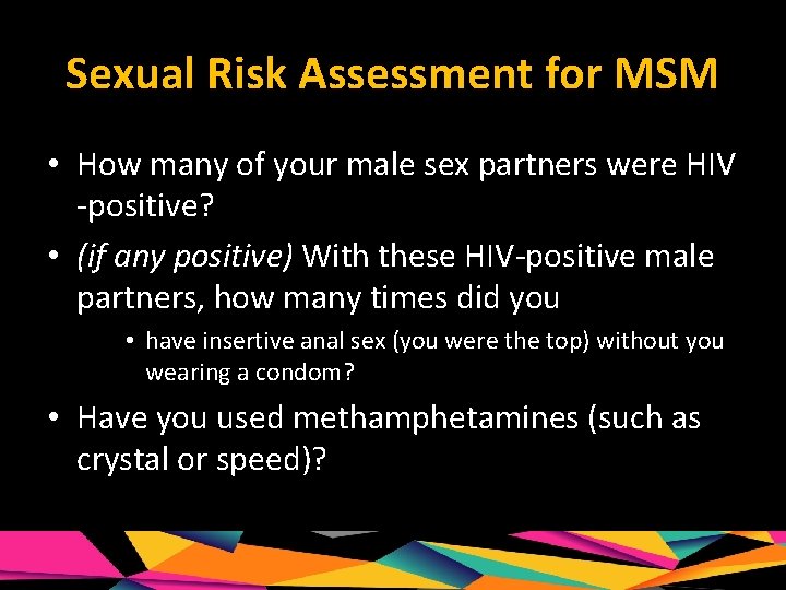 Sexual Risk Assessment for MSM • How many of your male sex partners were