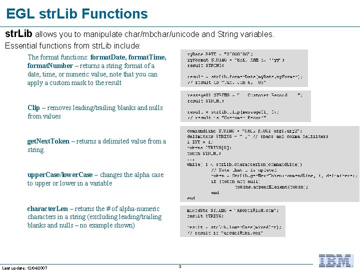 EGL str. Lib Functions str. Lib allows you to manipulate char/mbchar/unicode and String variables.