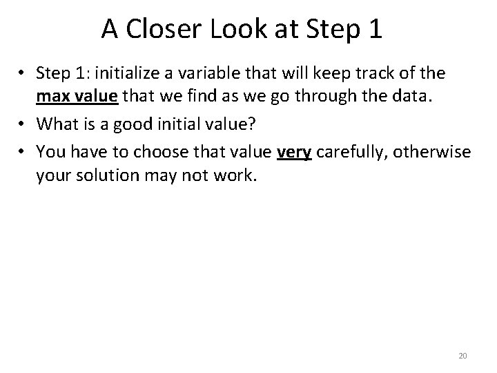 A Closer Look at Step 1 • Step 1: initialize a variable that will