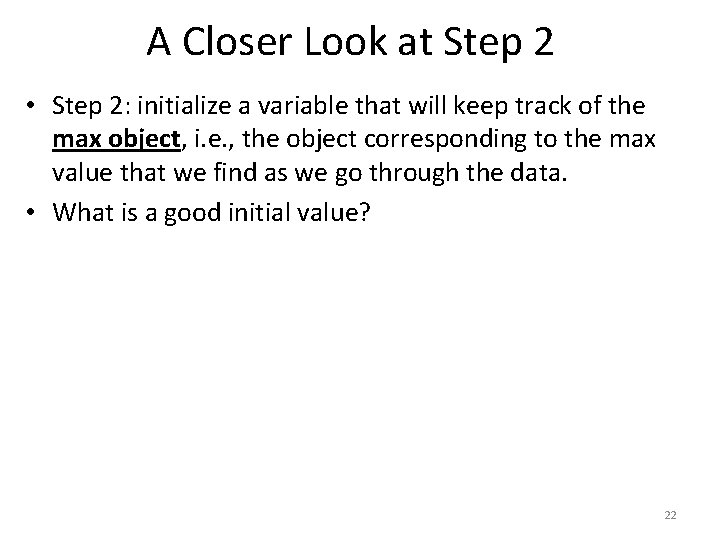 A Closer Look at Step 2 • Step 2: initialize a variable that will