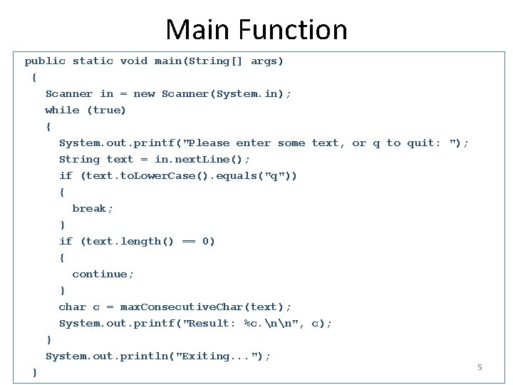 Main Function public static void main(String[] args) { Scanner in = new Scanner(System. in);