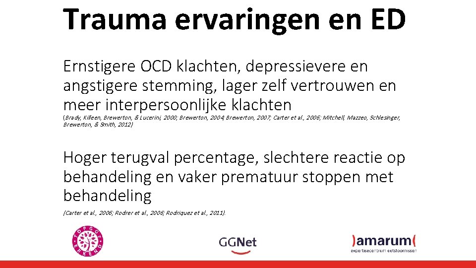 Trauma ervaringen en ED Ernstigere OCD klachten, depressievere en angstigere stemming, lager zelf vertrouwen