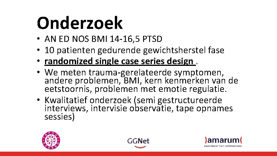 Onderzoek AN ED NOS BMI 14 -16, 5 PTSD 10 patienten gedurende gewichtsherstel fase