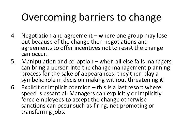 Overcoming barriers to change 4. Negotiation and agreement – where one group may lose