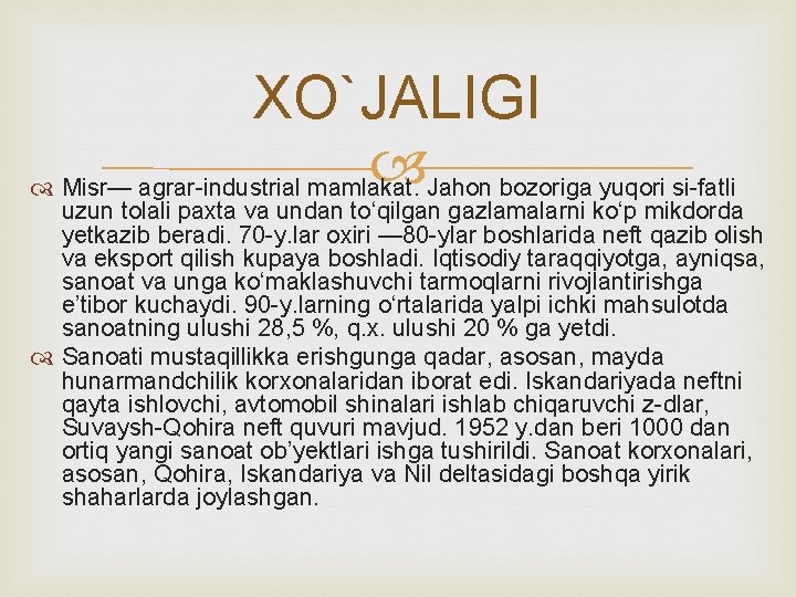 XO`JALIGI Misr— agrar-industrial mamlakat. Jahon bozoriga yuqori si-fatli uzun tolali paxta va undan toʻqilgan