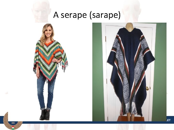 A serape (sarape) 