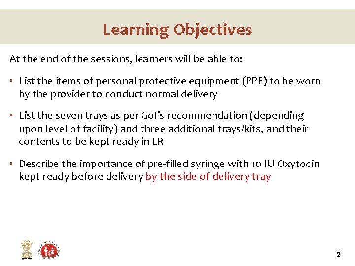 Learning Objectives At the end of the sessions, learners will be able to: •