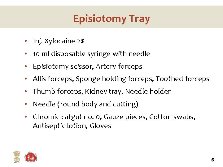 Episiotomy Tray • Inj. Xylocaine 2% • 10 ml disposable syringe with needle •