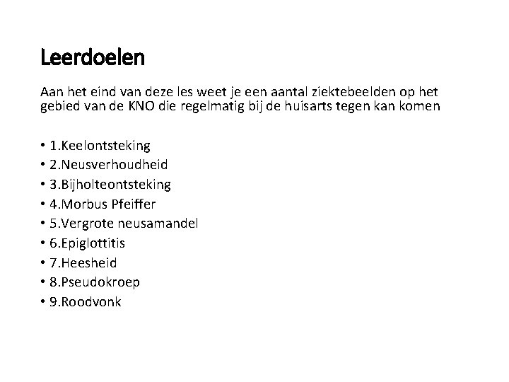 Leerdoelen Aan het eind van deze les weet je een aantal ziektebeelden op het