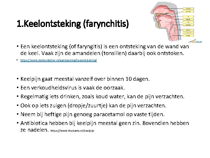 1. Keelontsteking (farynchitis) • Een keelontsteking (of faryngitis) is een ontsteking van de wand