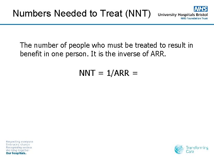 Numbers Needed to Treat (NNT) The number of people who must be treated to