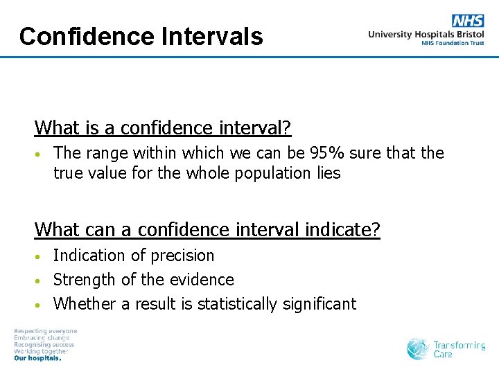 Confidence Intervals What is a confidence interval? • The range within which we can