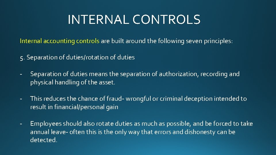 INTERNAL CONTROLS Internal accounting controls are built around the following seven principles: 5. Separation