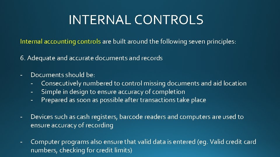 INTERNAL CONTROLS Internal accounting controls are built around the following seven principles: 6. Adequate