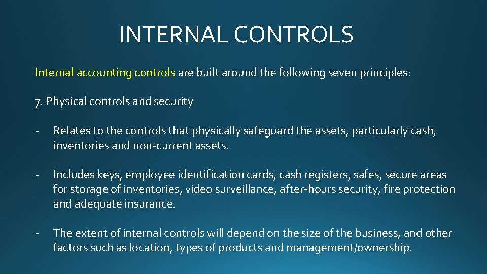 INTERNAL CONTROLS Internal accounting controls are built around the following seven principles: 7. Physical