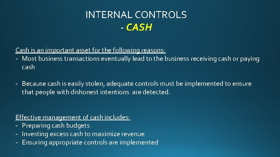 INTERNAL CONTROLS - CASH Cash is an important asset for the following reasons: -