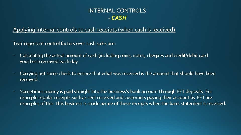 INTERNAL CONTROLS - CASH Applying internal controls to cash receipts (when cash is received)