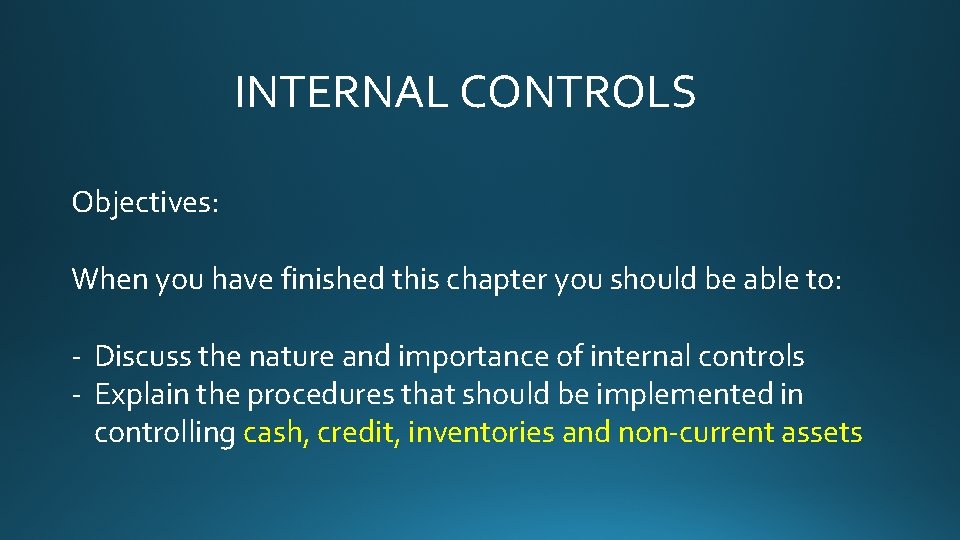 INTERNAL CONTROLS Objectives: When you have finished this chapter you should be able to: