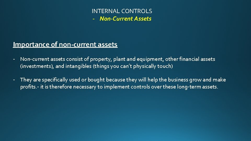 INTERNAL CONTROLS - Non-Current Assets Importance of non-current assets - Non-current assets consist of