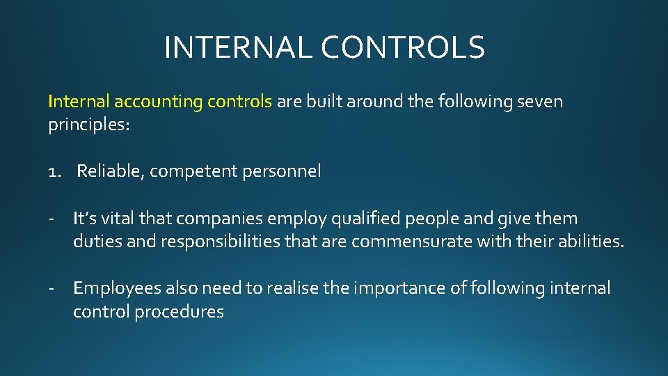 INTERNAL CONTROLS Internal accounting controls are built around the following seven principles: 1. Reliable,