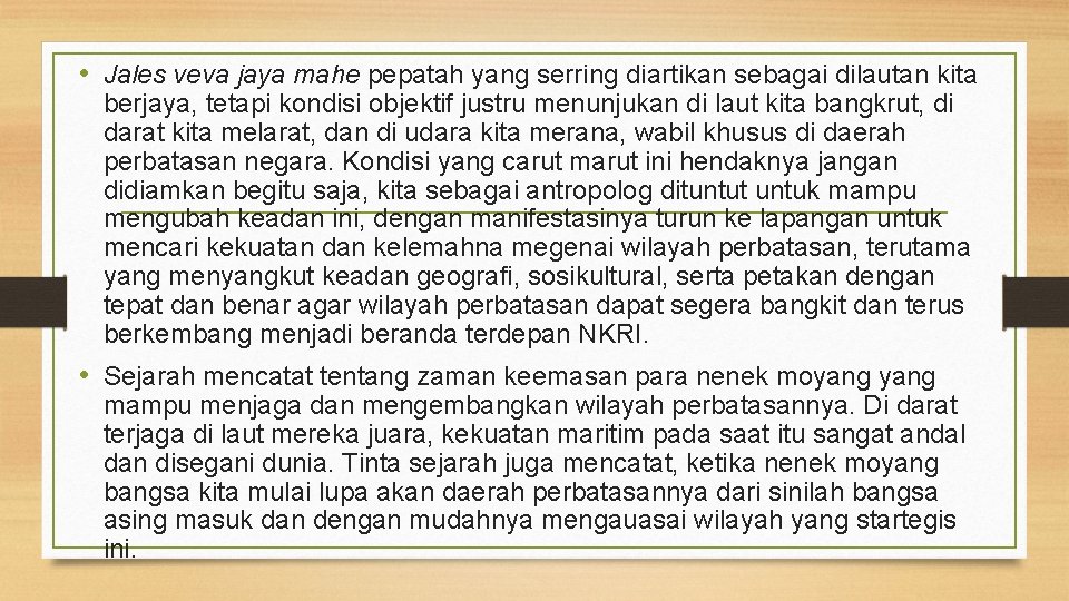  • Jales veva jaya mahe pepatah yang serring diartikan sebagai dilautan kita berjaya,