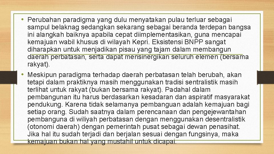  • Perubahan paradigma yang dulu menyatakan pulau terluar sebagai sampul belaknag sedangkan sekarang