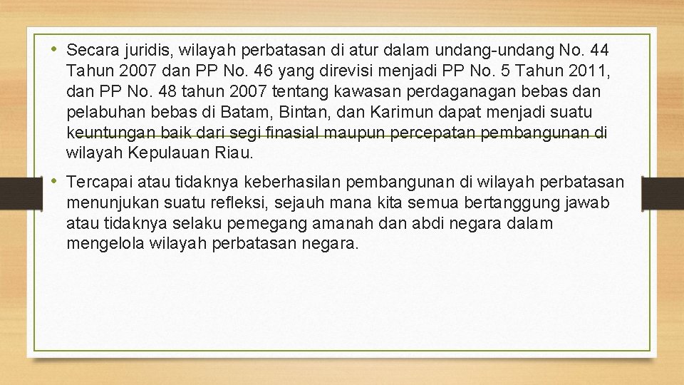  • Secara juridis, wilayah perbatasan di atur dalam undang-undang No. 44 Tahun 2007