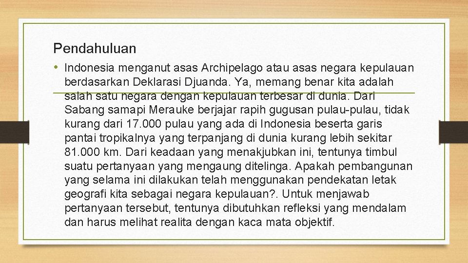 Pendahuluan • Indonesia menganut asas Archipelago atau asas negara kepulauan berdasarkan Deklarasi Djuanda. Ya,